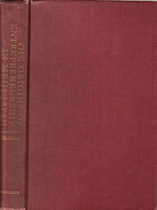 Stock ID #143532 The Origins of Entrepreneurship in Meiji Japan. JOHANNES HIRSCHMEIER