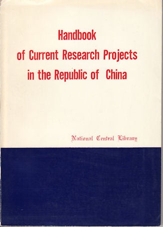 Stock ID #143615 Handbook of Current Research Projects in the Republic of China. NATIONAL CENTRAL LIBRARY.