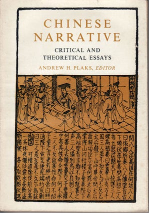 Stock ID #143705 Chinese Narrative. Critical and Theoretical Essays. ANDREW H. PLAKS