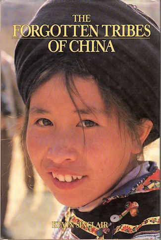 Stock ID #143813 The Forgotten Tribes of China. KEVIN SINCLAIR.