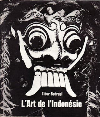Stock ID #143849 L'Art de l'Indonésie. TIBOR BODROGI, CHRISTIAN PELRAS, EVA SZILÁGYI