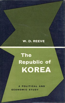 Stock ID #143886 The Republic of Korea. A Political and Economic Study. W. D. REEVE
