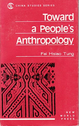 Stock ID #143914 Toward a People's Anthropology. FEI HSIAO TUNG