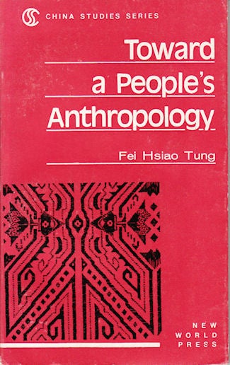 Stock ID #143914 Toward a People's Anthropology. FEI HSIAO TUNG.