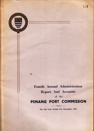 Stock ID #144046 Fourth Annual Administration Report and Accounts of the Penang Port Commission....