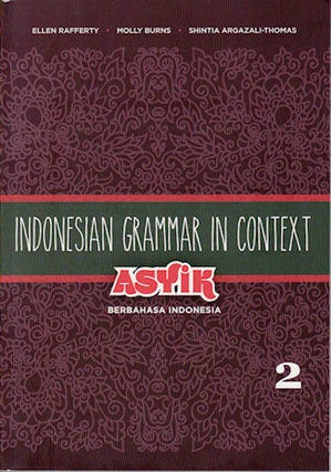 Stock ID #144103 Indonesian Grammar in Context. Volume 2. Asyik Berbahasa Indonesia. ELLEN RAFFERTY