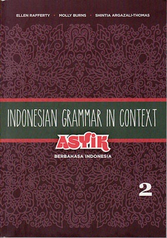 Stock ID #144103 Indonesian Grammar in Context. Volume 2. Asyik Berbahasa Indonesia. ELLEN RAFFERTY.