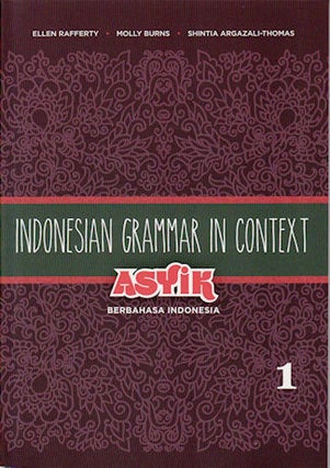 Stock ID #144106 Indonesian Grammar in Context. Volume 1. Asyik Berbahasa Indonesia. ELLEN RAFFERTY