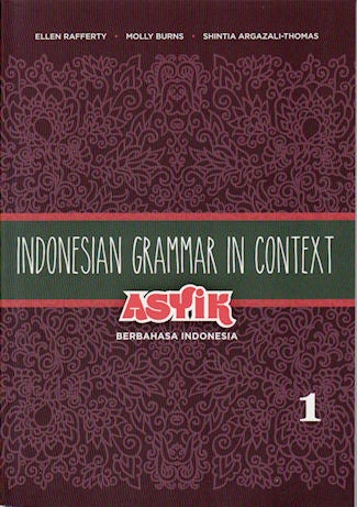 Stock ID #144106 Indonesian Grammar in Context. Volume 1. Asyik Berbahasa Indonesia. ELLEN RAFFERTY.