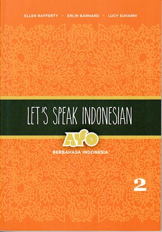 Stock ID #144107 Let's Speak Indonesian Volume 2. Ayo Berbahasa Indonesia. ELLEN RAFFERTY.