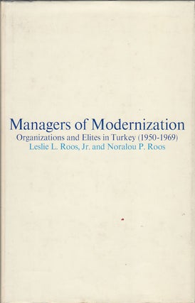 Stock ID #14526 Managers of Modernization. Organizations and Elites in Turkey (1950-1969). LESLIE...