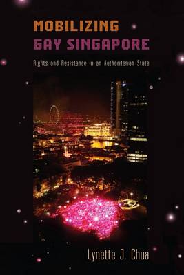 Stock ID #148262 Mobilizing Gay Singapore. Rights and Resistance in an Authoritarian State....