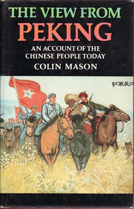 Stock ID #148366 The View from Peking. An Account of the Chinese People Today. COLIN MASON