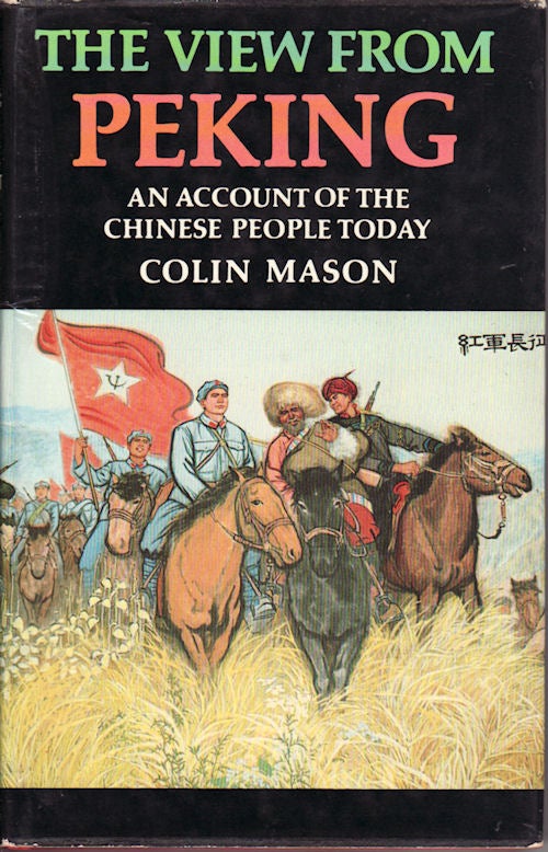Stock ID #148366 The View from Peking. An Account of the Chinese People Today. COLIN MASON.