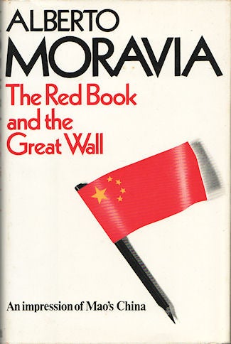 Stock ID #148368 The Red Book and the Great Wall. An Impression of Mao's China. ALBERTO MORAVIA.