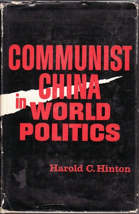 Stock ID #148639 Communist China in World Politics. HAROLD C. HINTON