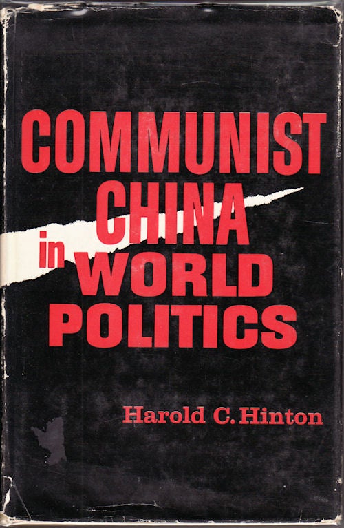 Stock ID #148639 Communist China in World Politics. HAROLD C. HINTON.