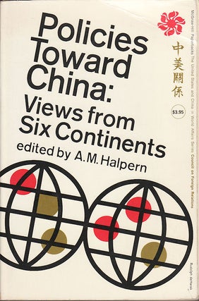 Stock ID #148738 Policies Toward China: Views from Six Continents. A. M. HALPERN