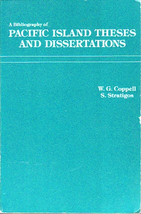 Stock ID #149056 A Bibliography of Pacific Island Theses and Dissertations. WILLIAM G. AND S....