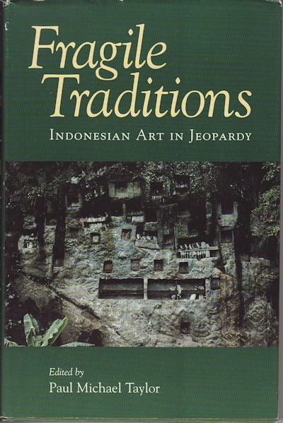 Stock ID #149139 Fragile Traditions. Indonesian Art in Jeopardy. PAUL MICHAEL TAYLOR.