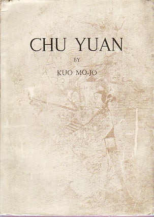 Stock ID #149148 Chu Yuan. A Play in Five Acts. KUO MO-JO