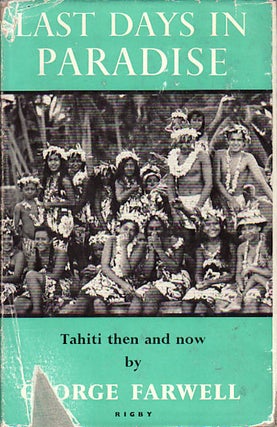 Stock ID #149486 Last Days in Paradise. Tahiti then and now. GEORGE FARWELL