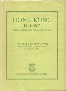 Stock ID #14951 Hong Kong 1841-1862. Birth, Adolescence and Coming of Age. GEOFFREY ROBLEY SAYER