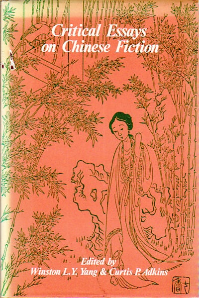 Stock ID #149519 Critical Essays on Chinese Fiction. WINSTON L. Y. YANG.