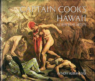 Stock ID #149696 Captain Cook's Hawaii As Seen by His Artists. ANTHONY MURRAY-OLIVER