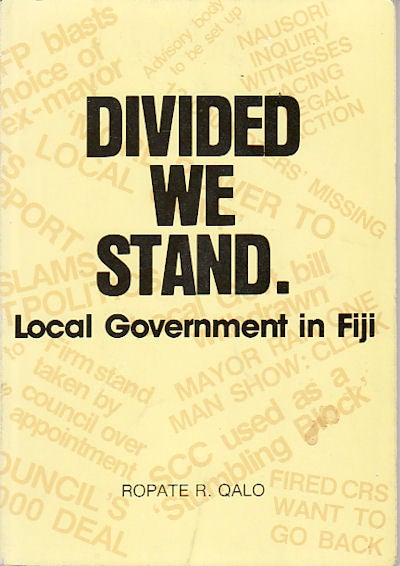 Stock ID #149715 Divided We Stand. Local Government in Fiji. ROPATE R. QALO.