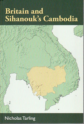 Stock ID #149779 Britain and Sihanouk's Cambodia. NICHOLAS TARLING