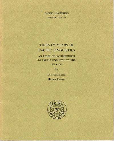 Stock ID #149795 Twenty Years of Pacific Linguistics. An Index of Contributions to Pacific Linguistic Studies 1961-1981. LOIS AND MIRIAM CURNOW CARRINGTON.