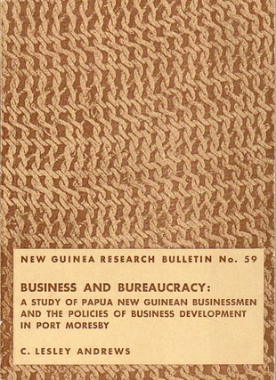 Stock ID #149895 New Guinea Research Bulletin No. 59. Business and Bureaucracy: A Study of Papua...