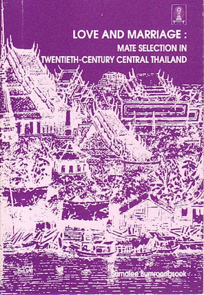 Stock ID #149935 Love and Marriage: Mate Selection in Twentieth-Century Central Thailand. SUMALEE...