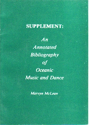 Stock ID #150019 Supplement: An Annotated Bibliography of Oceanic Music and Dance. MERVYN MCLEAN