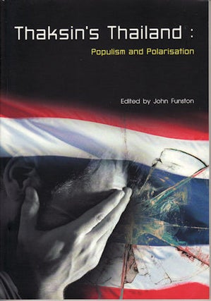Stock ID #150039 Thaksin's Thailand. Populism and Polarisation. JOHN FUNSTON