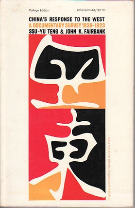 Stock ID #150048 China's Response to the West. A Documentary Survey 1839-1923. SSU-YU TANG AND...