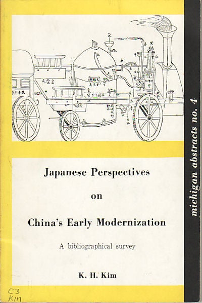 Stock ID #150080 Japanese Perspectives on China's Early Modernization. A Bibliographical Survey. K. H. KIM.