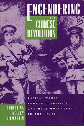 Stock ID #150169 Engendering the Chinese Revolution. Radical Women, Communist Politics, and Mass...