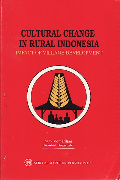 Stock ID #150223 Cultural Change in Rural Indonesia. Impact of Village Development. SELO SOEMARDIJAN, KENNON BREAZEALE.