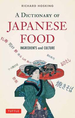 Stock ID #150526 A Dictionary of Japanese Food. Ingredients and Culture. RICHARD HOSKING
