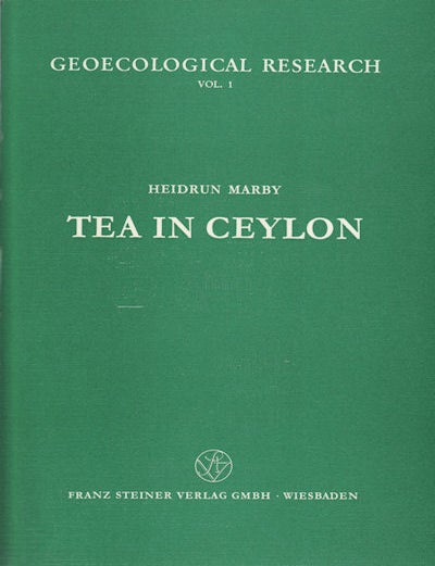 Stock ID #150710 Tea in Ceylon. An Attempt at a Regional and Temporal Differentiation of the Tea Growing Areas in Ceylon. HEIDRUN MARBY.
