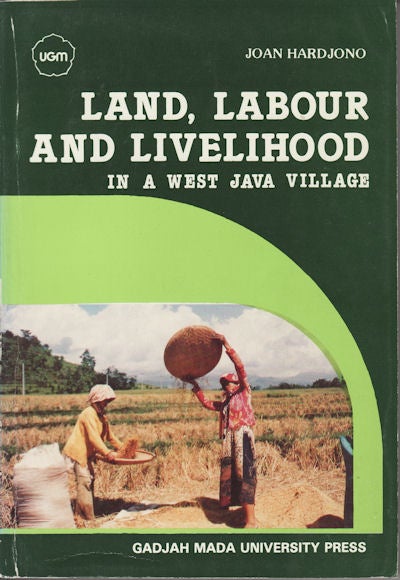 Stock ID #150940 Land, Labour and Livelihood In a West Java Village. J. HARDJONO.