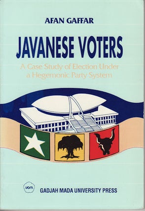 Stock ID #150945 Javanese Voters. A Case Study of Election Under a Hegemonic Party System. A....