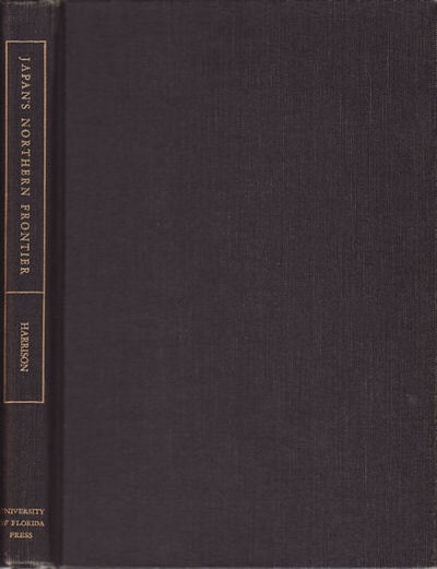 Stock ID #151039 Japan's Northern Frontier. A Preliminary Study in Colonization and Expansion with Special Reference to the Relations of Japan and Russia. JOHN A. HARRISON.