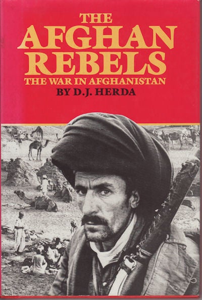 Stock ID #151540 The Afghan Rebels. The War in Afghanistan. D. J. HERDA.