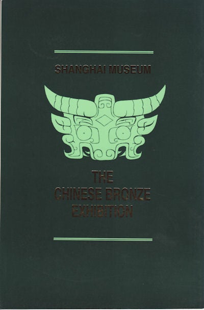Stock ID #151656 The Chinese Bronze Exhibition. SHANGHAI MUSEUM.