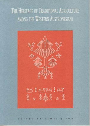 Stock ID #151746 The Heritage of Traditional Agriculture Among the Western Austronesians. JAMES FOX