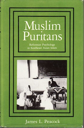Stock ID #151790 Muslim Puritans. Reformist Psychology in Southeast Asian Islam. JAMES L. PEACOCK