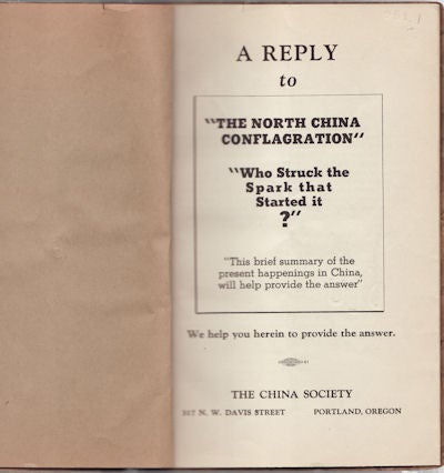 Stock ID #151914 A Reply to "The North China Conflagration". "Who Struck the Spark that Started it?" "This brief summary of the present happenings in China will help provide the answer". We help you herein to provide the answer. CHINA SOCIETY.